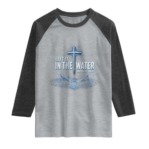 Baptism Raglan Shirt Left It In The Water Matthew 28 19 Christian Cross TS10 Heather Gray Heather Charcoal Print Your Wear