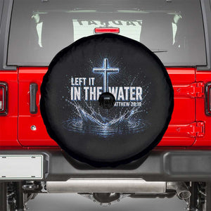 Baptism Spare Tire Cover Left It In The Water Matthew 28 19 Christian Cross TS10 Black Print Your Wear