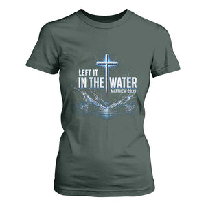 Baptism T Shirt For Women Left It In The Water Matthew 28 19 Christian Cross TS10 Dark Forest Green Print Your Wear