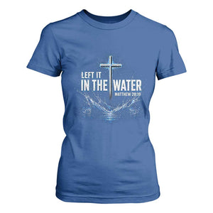 Baptism T Shirt For Women Left It In The Water Matthew 28 19 Christian Cross TS10 Royal Blue Print Your Wear