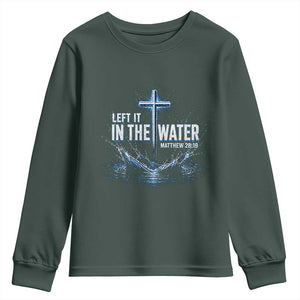 Baptism Youth Sweatshirt Left It In The Water Matthew 28 19 Christian Cross TS10 Dark Forest Green Print Your Wear