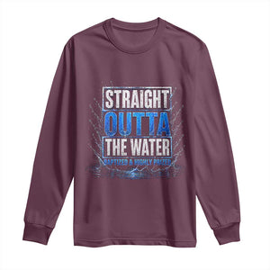 Baptism Long Sleeve Shirt Straight Outta Water Christian Baptized TS10 Maroon Print Your Wear