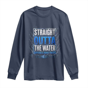 Baptism Long Sleeve Shirt Straight Outta Water Christian Baptized TS10 Navy Print Your Wear