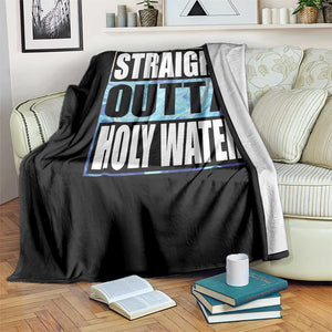 Straight Outta Holy Water Throw Blanket Baptismal Baptism Christening TS10 Print Your Wear