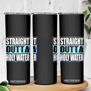 Straight Outta Holy Water Skinny Tumbler Baptismal Baptism Christening TS10 Print Your Wear