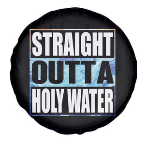 Straight Outta Holy Water Spare Tire Cover Baptismal Baptism Christening TS10 Print Your Wear