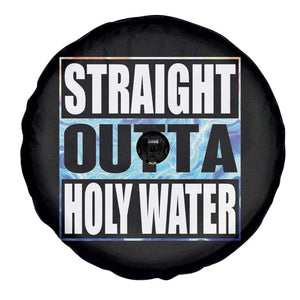 Straight Outta Holy Water Spare Tire Cover Baptismal Baptism Christening TS10 Print Your Wear