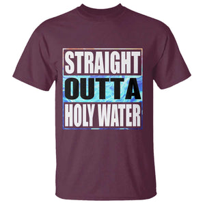 Straight Outta Holy Water T Shirt Baptismal Baptism Christening TS10 Maroon Print Your Wear