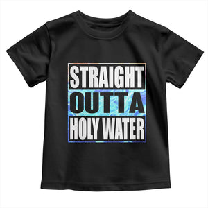 Straight Outta Holy Water Toddler T Shirt Baptismal Baptism Christening TS10 Black Print Your Wear