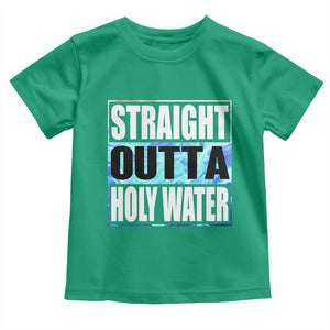 Straight Outta Holy Water Toddler T Shirt Baptismal Baptism Christening TS10 Irish Green Print Your Wear