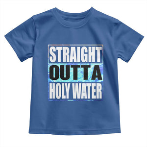 Straight Outta Holy Water Toddler T Shirt Baptismal Baptism Christening TS10 Royal Blue Print Your Wear