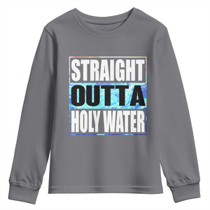 Straight Outta Holy Water Youth Sweatshirt Baptismal Baptism Christening TS10 Charcoal Print Your Wear