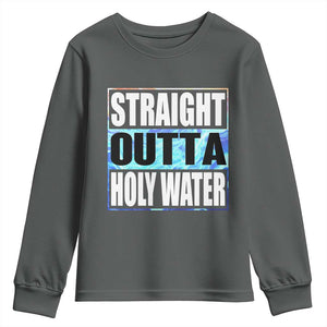 Straight Outta Holy Water Youth Sweatshirt Baptismal Baptism Christening TS10 Dark Heather Print Your Wear