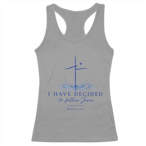 New Believer Racerback Tank Top I Have Decided To Follow Jesus In Baptism Cross Water TS10 Sport Gray Print Your Wear