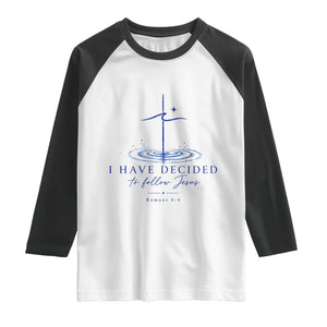 New Believer Raglan Shirt I Have Decided To Follow Jesus In Baptism Cross Water TS10 White Black Print Your Wear