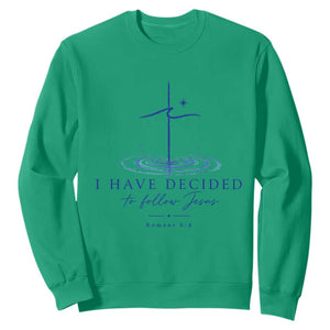 New Believer Sweatshirt I Have Decided To Follow Jesus In Baptism Cross Water TS10 Irish Green Print Your Wear