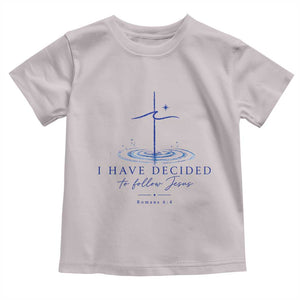 New Believer Toddler T Shirt I Have Decided To Follow Jesus In Baptism Cross Water TS10 Ice Gray Print Your Wear