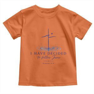 New Believer Toddler T Shirt I Have Decided To Follow Jesus In Baptism Cross Water TS10 Orange Print Your Wear