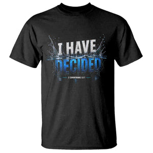 Christian Baptism T Shirt New Believer Water Immersion Baptized I Have Decided TS10 Black Print Your Wear