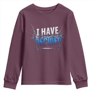 Christian Baptism Youth Sweatshirt New Believer Water Immersion Baptized I Have Decided TS10 Maroon Print Your Wear