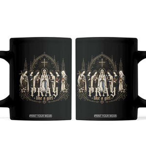 Catholic Saint Coffee Mug Pray Like A Girl Vintage Christian Faith Inspired TS10 Black Print Your Wear