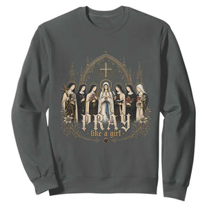 Catholic Saint Sweatshirt Pray Like A Girl Vintage Christian Faith Inspired TS10 Dark Heather Print Your Wear