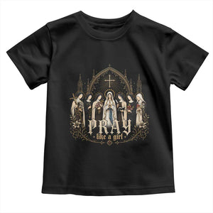 Catholic Saint Toddler T Shirt Pray Like A Girl Vintage Christian Faith Inspired TS10 Black Print Your Wear