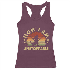 Retro Now I Am Unstoppable Racerback Tank Top Funny Dinosaur Dino Gifts Vintage
