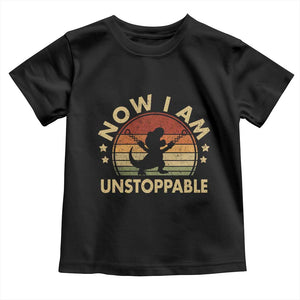 Retro Now I Am Unstoppable Toddler T Shirt Funny Dinosaur Dino Gifts Vintage