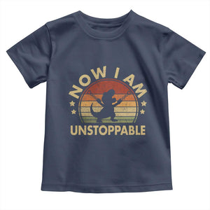Retro Now I Am Unstoppable Toddler T Shirt Funny Dinosaur Dino Gifts Vintage