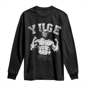 Yuge Muscular Flex Trump Long Sleeve Shirt Funny Patriotic Vintage Workout Gym Weight Lifting Motivational TS10 Black Print Your Wear