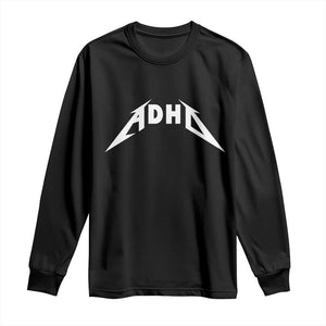 ADHD Long Sleeve Shirt Funny Heavy Metal Rock Music Design Meme TS10 Black Print Your Wear