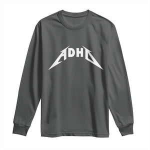 ADHD Long Sleeve Shirt Funny Heavy Metal Rock Music Design Meme TS10 Dark Heather Print Your Wear