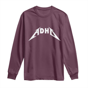 ADHD Long Sleeve Shirt Funny Heavy Metal Rock Music Design Meme TS10 Maroon Print Your Wear