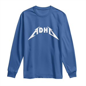ADHD Long Sleeve Shirt Funny Heavy Metal Rock Music Design Meme TS10 Royal Blue Print Your Wear