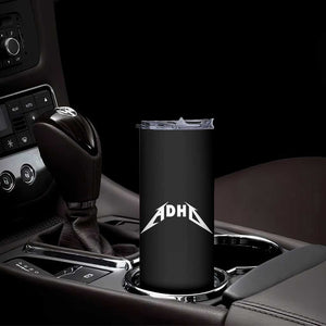 ADHD Skinny Tumbler Funny Heavy Metal Rock Music Design Meme TS10 Print Your Wear