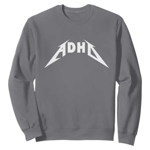 ADHD Sweatshirt Funny Heavy Metal Rock Music Design Meme TS10 Charcoal Print Your Wear