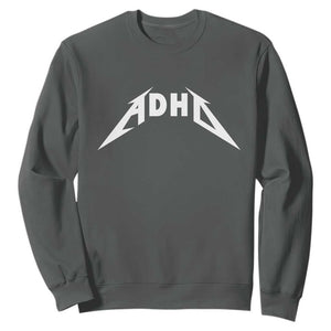 ADHD Sweatshirt Funny Heavy Metal Rock Music Design Meme TS10 Dark Heather Print Your Wear