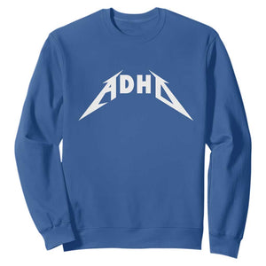 ADHD Sweatshirt Funny Heavy Metal Rock Music Design Meme TS10 Royal Blue Print Your Wear