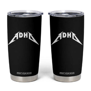 ADHD Tumbler Cup Funny Heavy Metal Rock Music Design Meme TS10 Black Print Your Wear