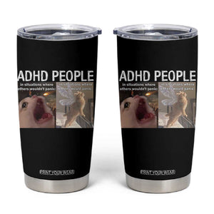 ADHD Cat Meme Tumbler Cup Funny Panic Cat Mental Health Awareness TS10 Black Print Your Wear