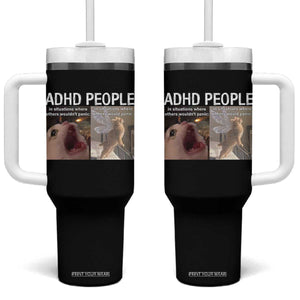 ADHD Cat Meme Tumbler With Handle Funny Panic Cat Mental Health Awareness TS10 One Size: 40 oz Black Print Your Wear