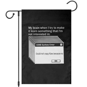 ADHD Meme Garden Flag Funny System Error Neurodivergent Humor TS10 Black Print Your Wear