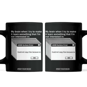 ADHD Meme Coffee Mug Funny System Error Neurodivergent Humor TS10 Black Print Your Wear