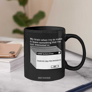 ADHD Meme Coffee Mug Funny System Error Neurodivergent Humor TS10 Print Your Wear