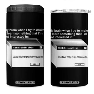 ADHD Meme 4 in 1 Can Cooler Tumbler Funny System Error Neurodivergent Humor TS10 One Size: 16 oz Black Print Your Wear