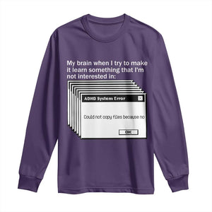 ADHD Meme Long Sleeve Shirt Funny System Error Neurodivergent Humor TS10 Purple Print Your Wear