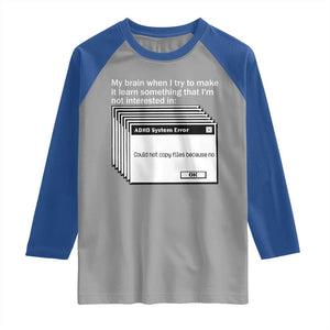ADHD Meme Raglan Shirt Funny System Error Neurodivergent Humor TS10 Sport Gray Royal Print Your Wear