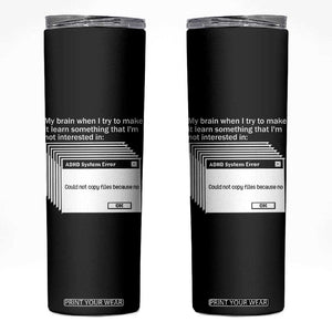 ADHD Meme Skinny Tumbler Funny System Error Neurodivergent Humor TS10 Black Print Your Wear