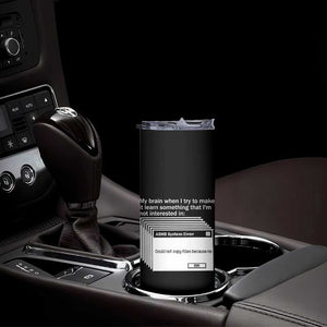 ADHD Meme Skinny Tumbler Funny System Error Neurodivergent Humor TS10 Print Your Wear